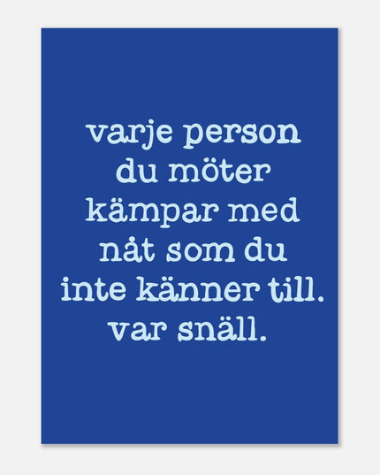Poster | Var snäll