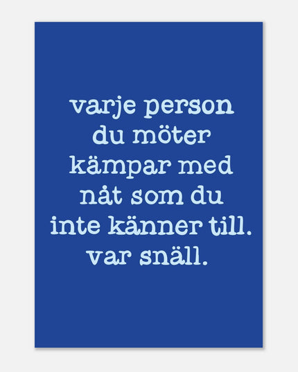 Poster | Var snäll