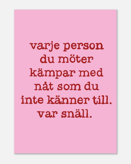 Poster | Var snäll