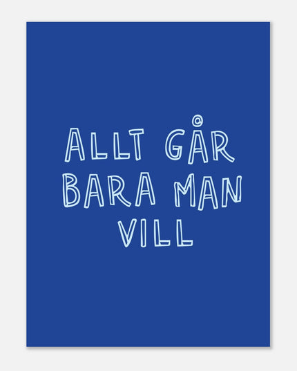 Poster | Allt går bara man vill
