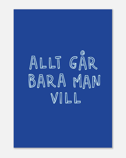Poster | Allt går bara man vill