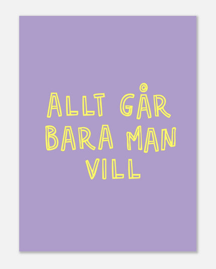 Poster | Allt går bara man vill