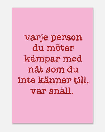 Poster | Var snäll