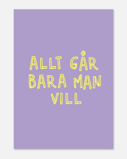 Poster | Allt går bara man vill