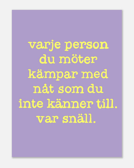 Poster | Var snäll