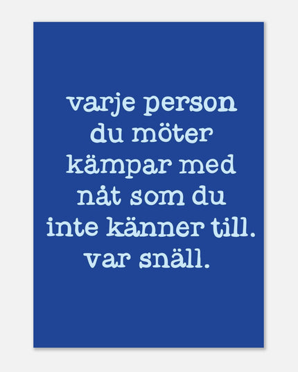 Poster | Var snäll