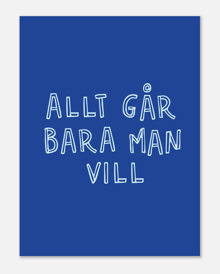Poster | Allt går bara man vill