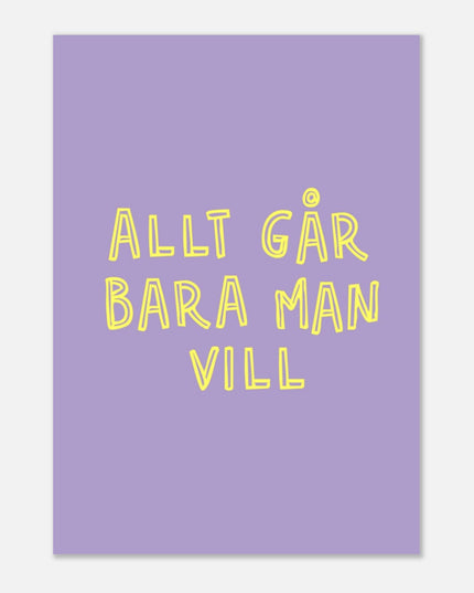 Poster | Allt går bara man vill