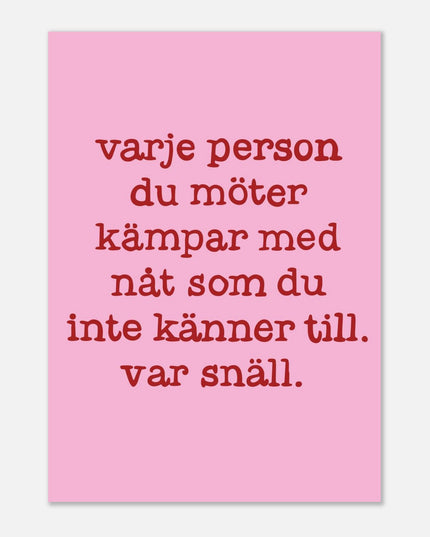 Poster | Var snäll