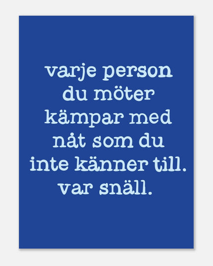 Poster | Var snäll