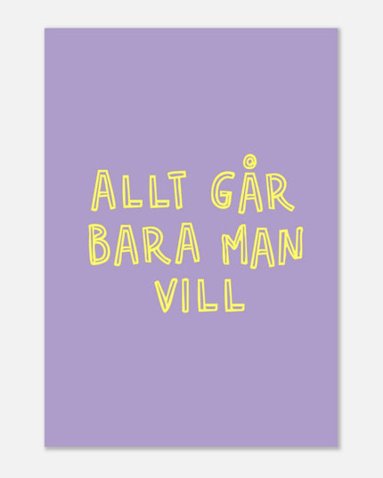 Poster | Allt går bara man vill