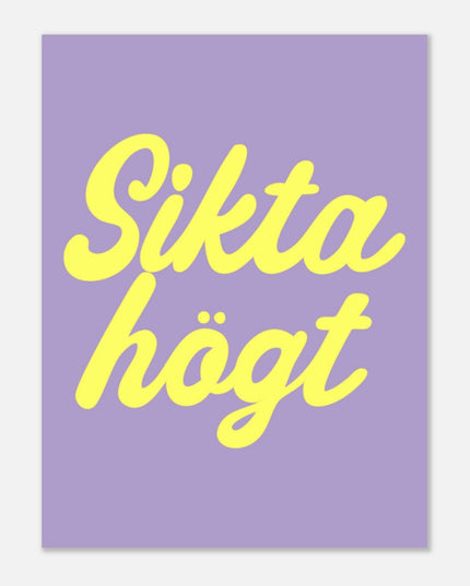 Poster | Sikta högt