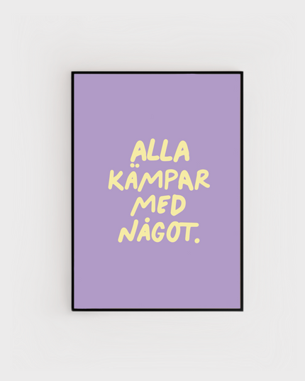 Poster | Alla kämpar med något