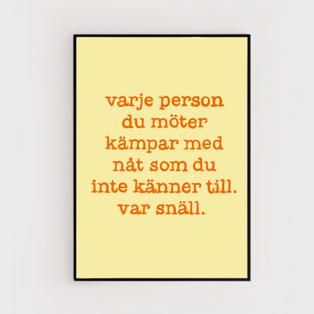 Poster | Var snäll