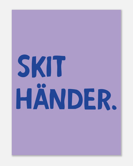 Poster | Skit händer.