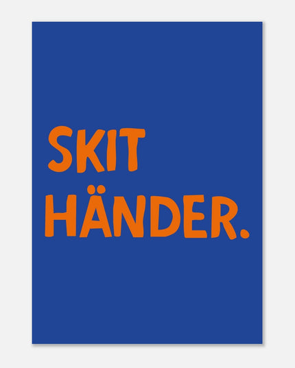 Poster | Skit händer.