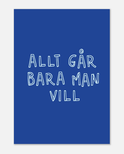 Poster | Allt går bara man vill