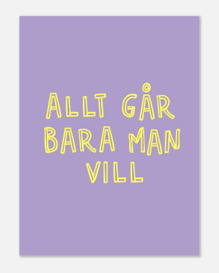 Poster | Allt går bara man vill