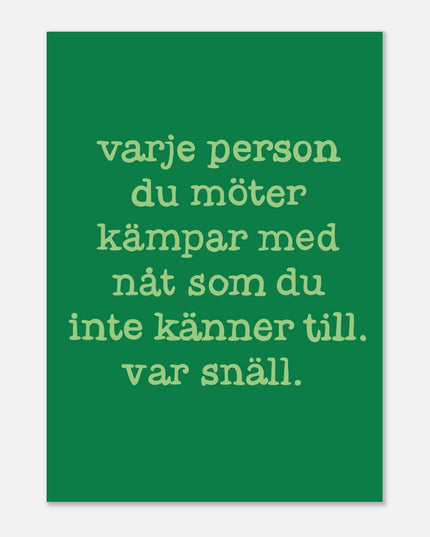 Poster | Var snäll