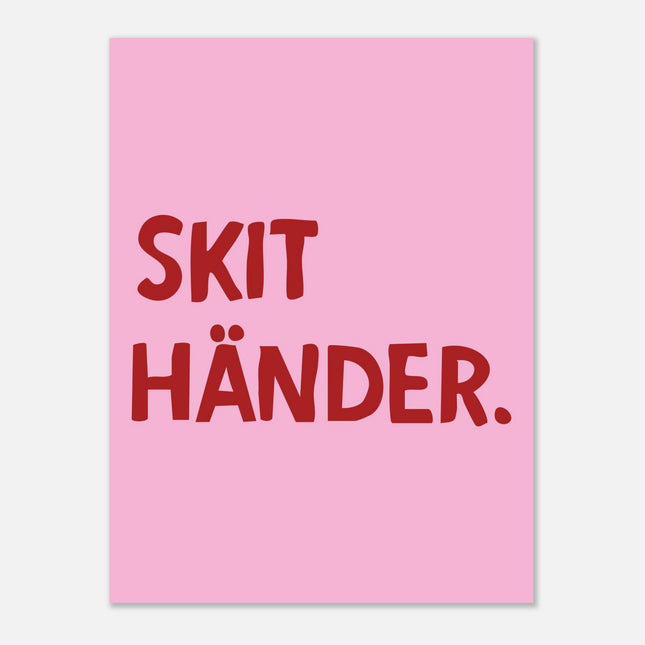 Poster | Skit händer.