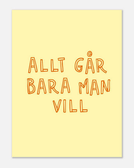 Poster | Allt går bara man vill