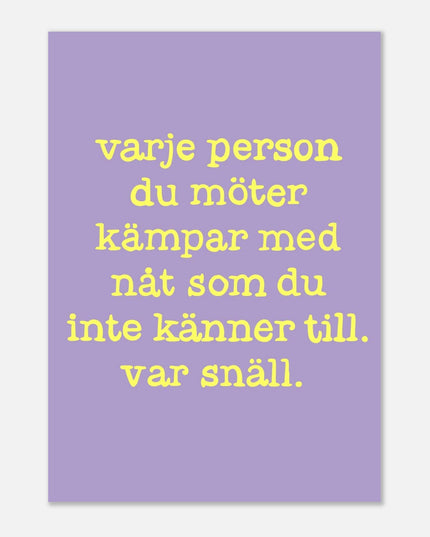 Poster | Var snäll