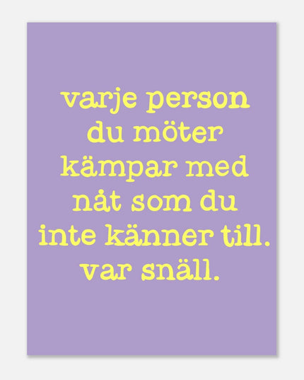 Poster | Var snäll